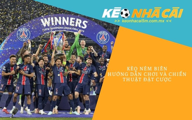 Kèo Ném Biên_ Hướng Dẫn Chơi Và Chiến Thuật Đặt Cược