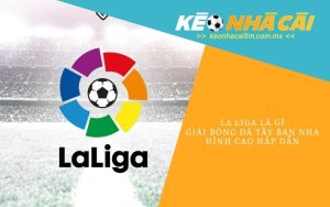 La Liga Là Gì_ Giải Bóng Đá Tây Ban Nha Đỉnh Cao Hấp Dẫn