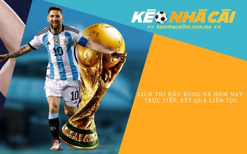 Lịch Thi Đấu Bóng Đá Hôm Nay_ Trực Tiếp, Kết Quả Liên Tục