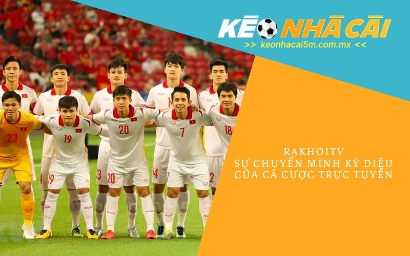 Rakhoitv_ Sự Chuyển Mình Kỳ Diệu Của Cá Cược Trực Tuyến